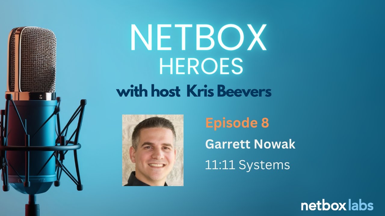 NetBox Heroes Episode 8: Garrett Nowak - 11:11 Systems