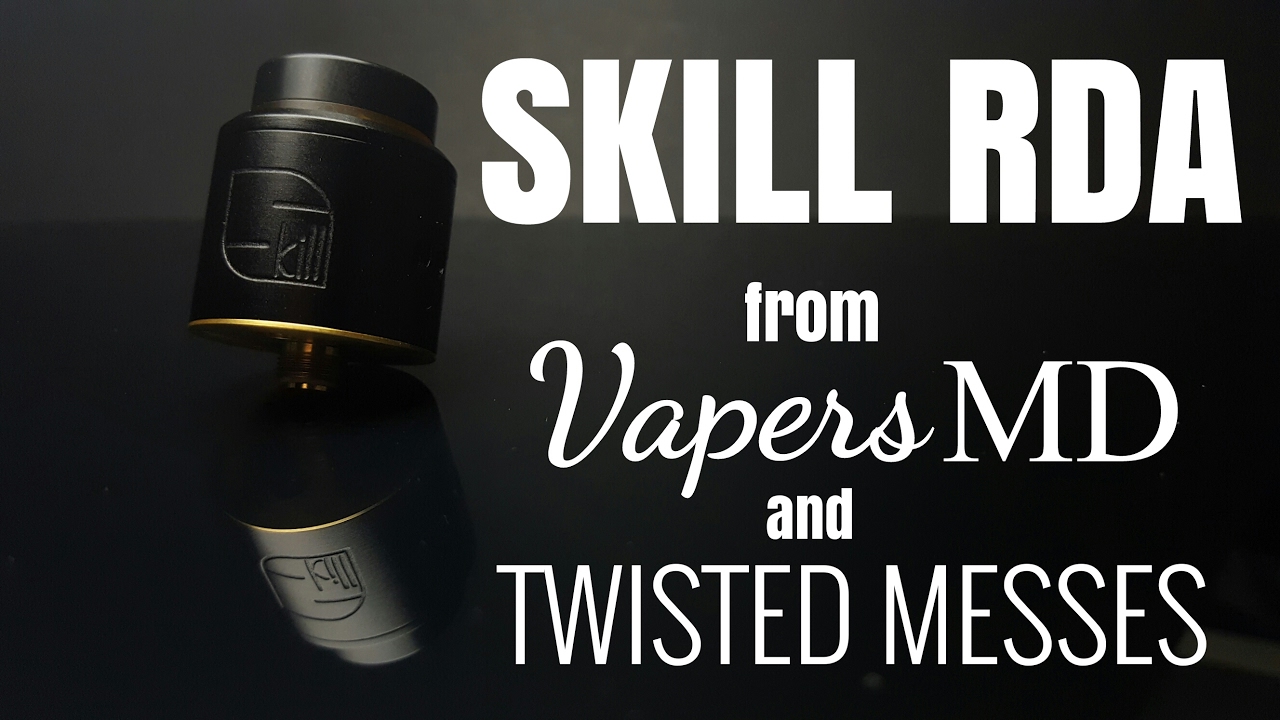 The Skill RDA from Vapers MD & Twisted Messes - Clouds AND a flavour party in the mouth
