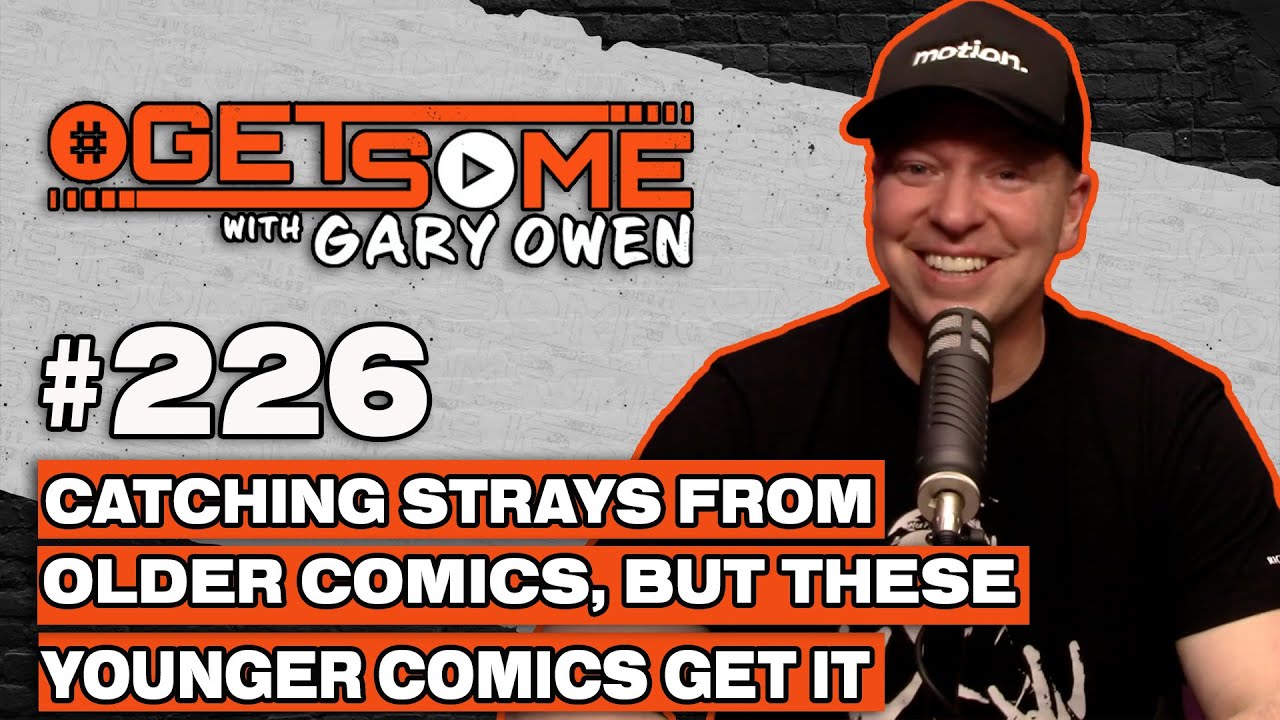 Catching Strays From Older Comics, But These Younger Comics Get it  | #Getsome 226 w/ Gary Owen