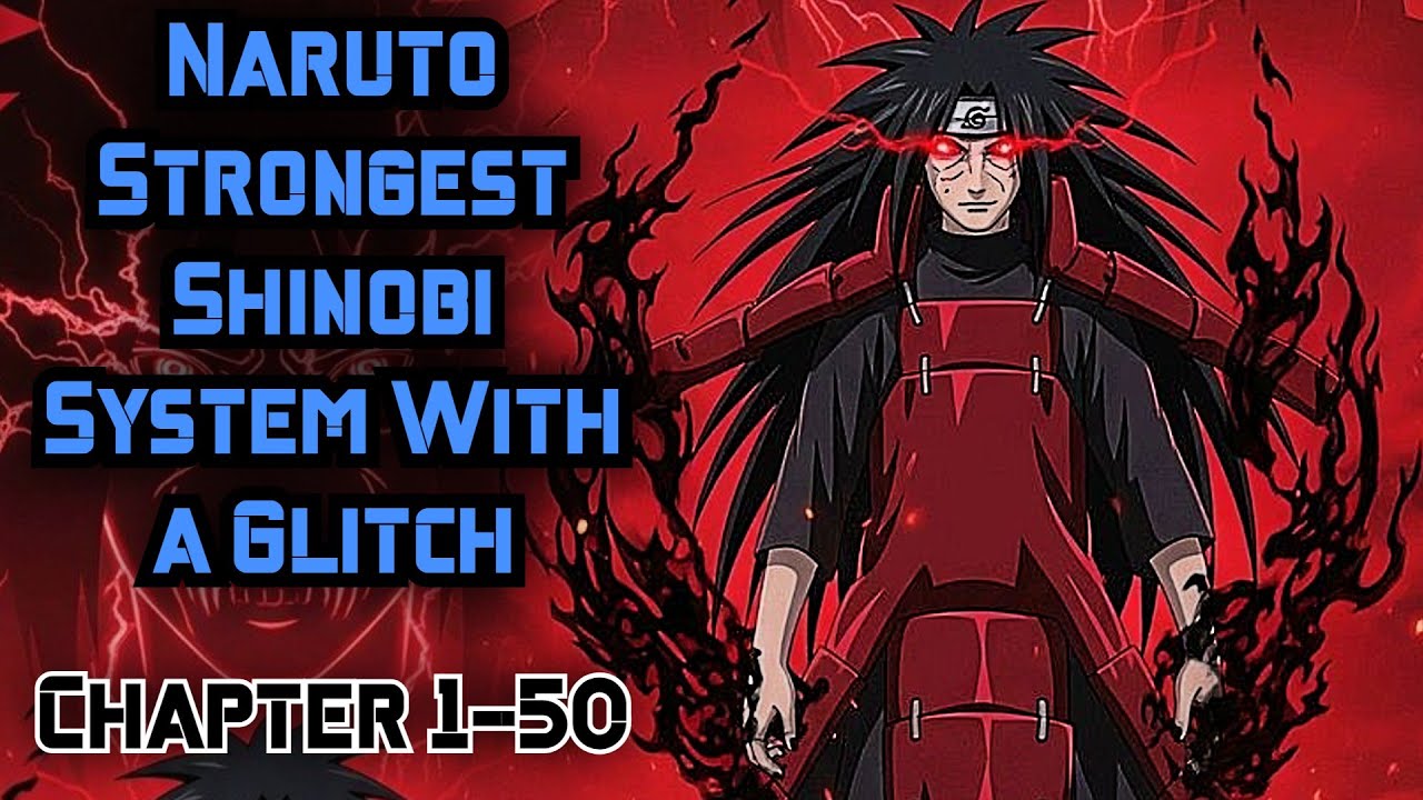 Naruto Strongest Shinobi System With a Glitch Chapter 1-50