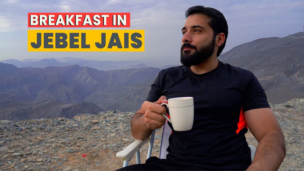 Breakfast in Mountains of JEBEL JAIS Ras al Khaimah  | Useful Camping Tips