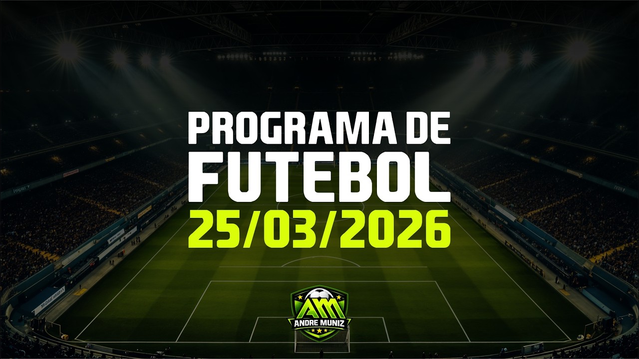 PROGRAMA DE FUTEBOL 25/03/2026