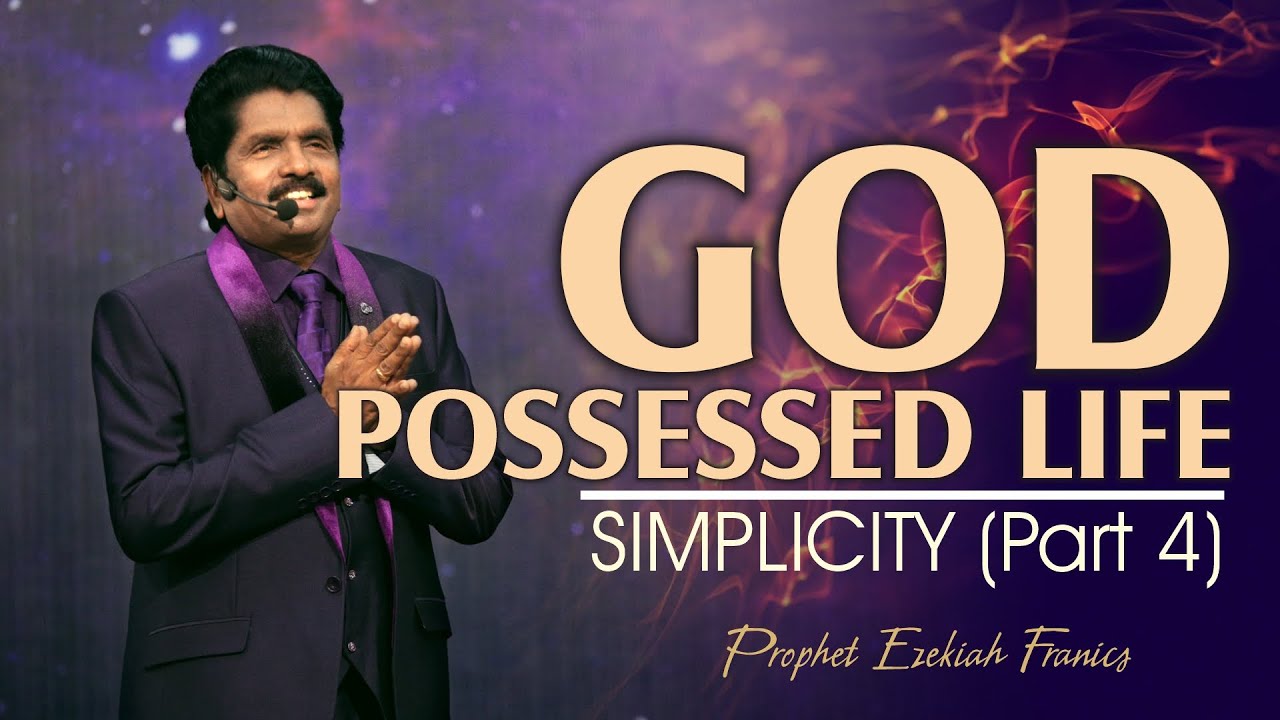 God possessed life (Part 4) - Simplicity | Prophet Ezekiah Francis