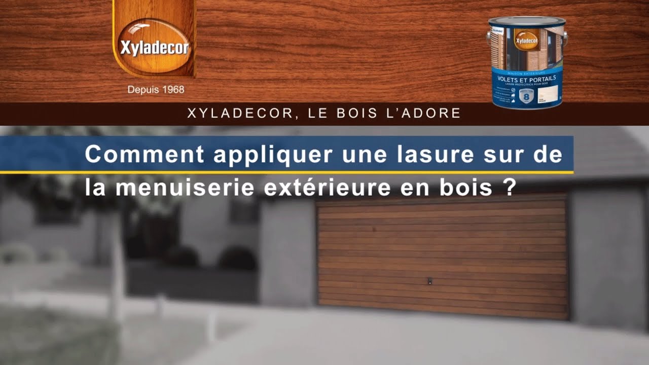 Comment appliquer une lasure sur de la menuiserie extérieure en bois ? - Xyladecor