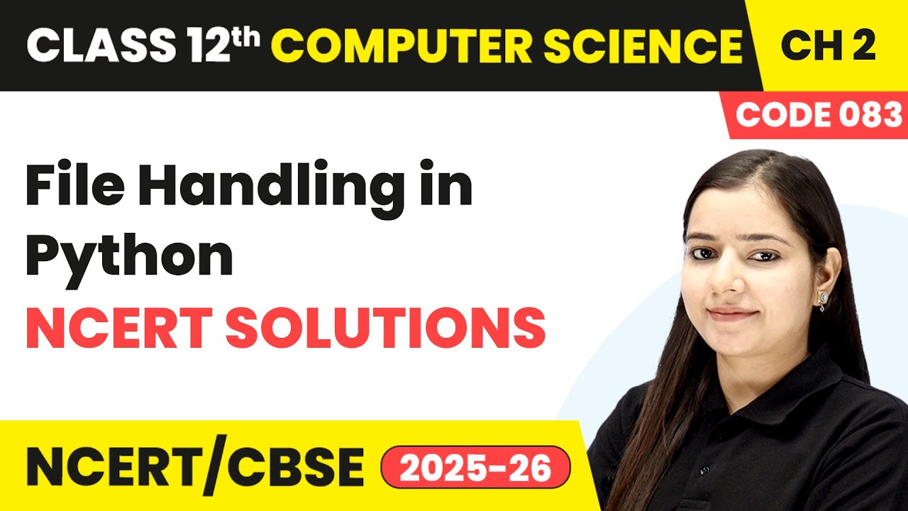 File Handling in Python - NCERT Solutions | Class 12 Compute Science Chapter 2 | CBSE 2025-26