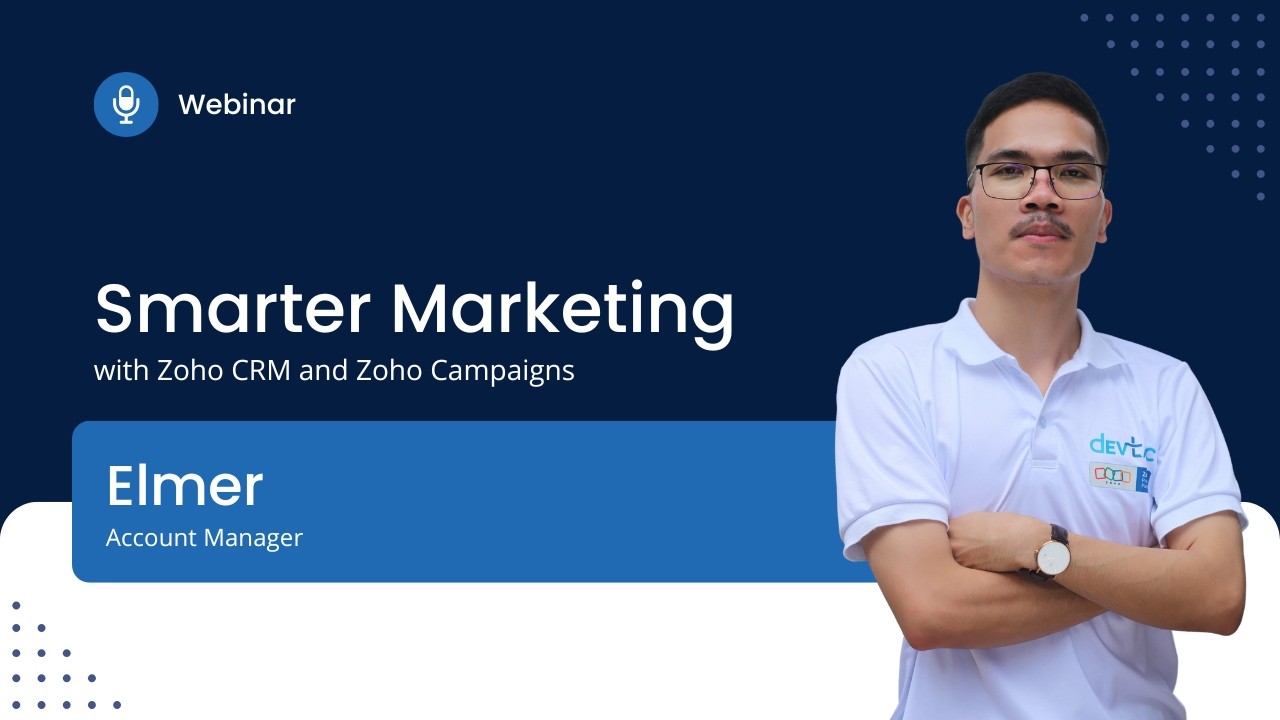 Driving Smarter Marketing with Zoho CRM and Zoho Campaigns