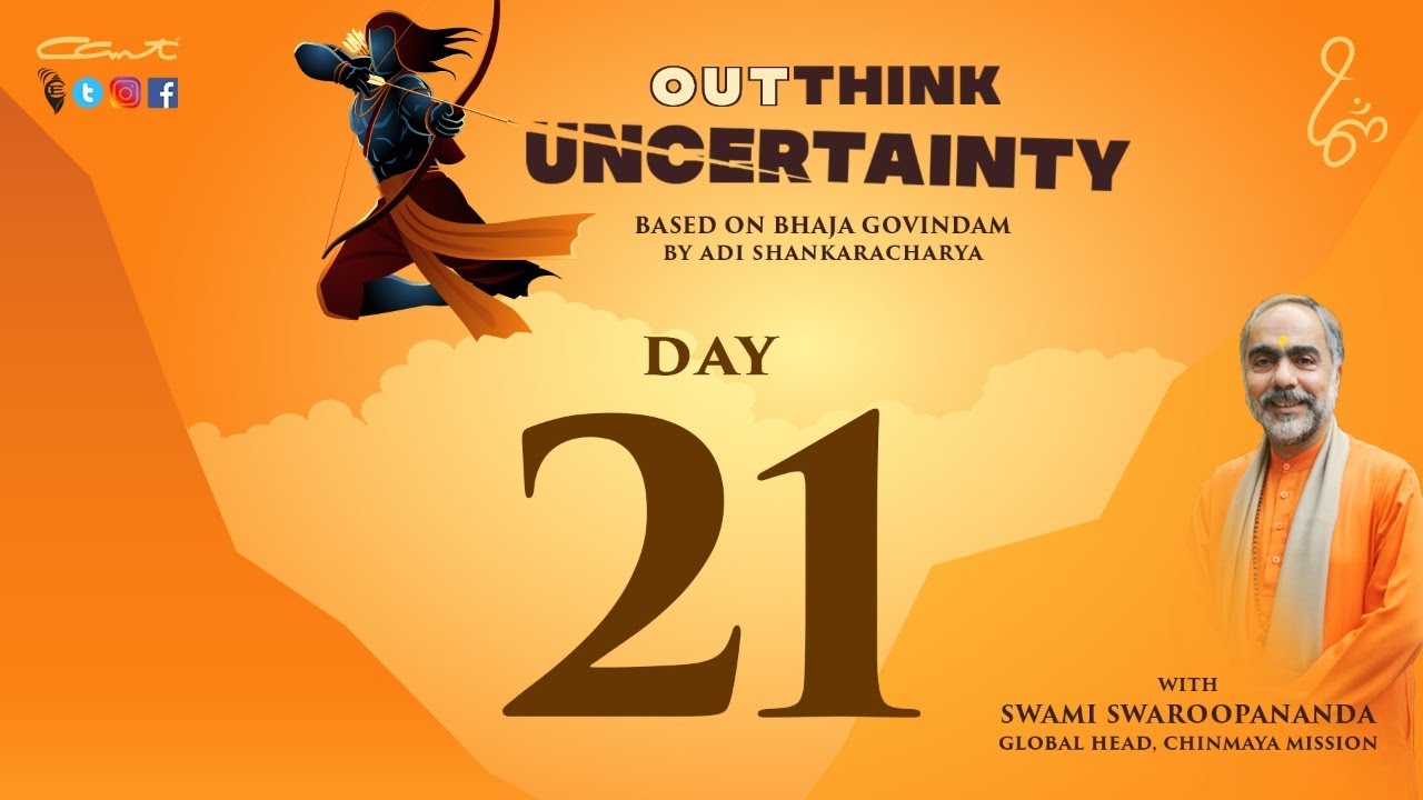 Day 21:OutThink Uncertainty by Swami Swaroopananda | #BhajaGovindam #ChinmayaMission #AdiShankara