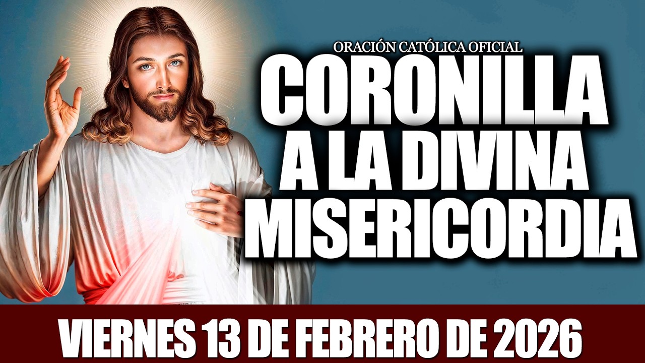 CORONILLA A LA DIVINA MISERICORDIA DE HOY VIERNES 13 DE FEBRERO DE 2026🩸Oración de Fe y Esperanza