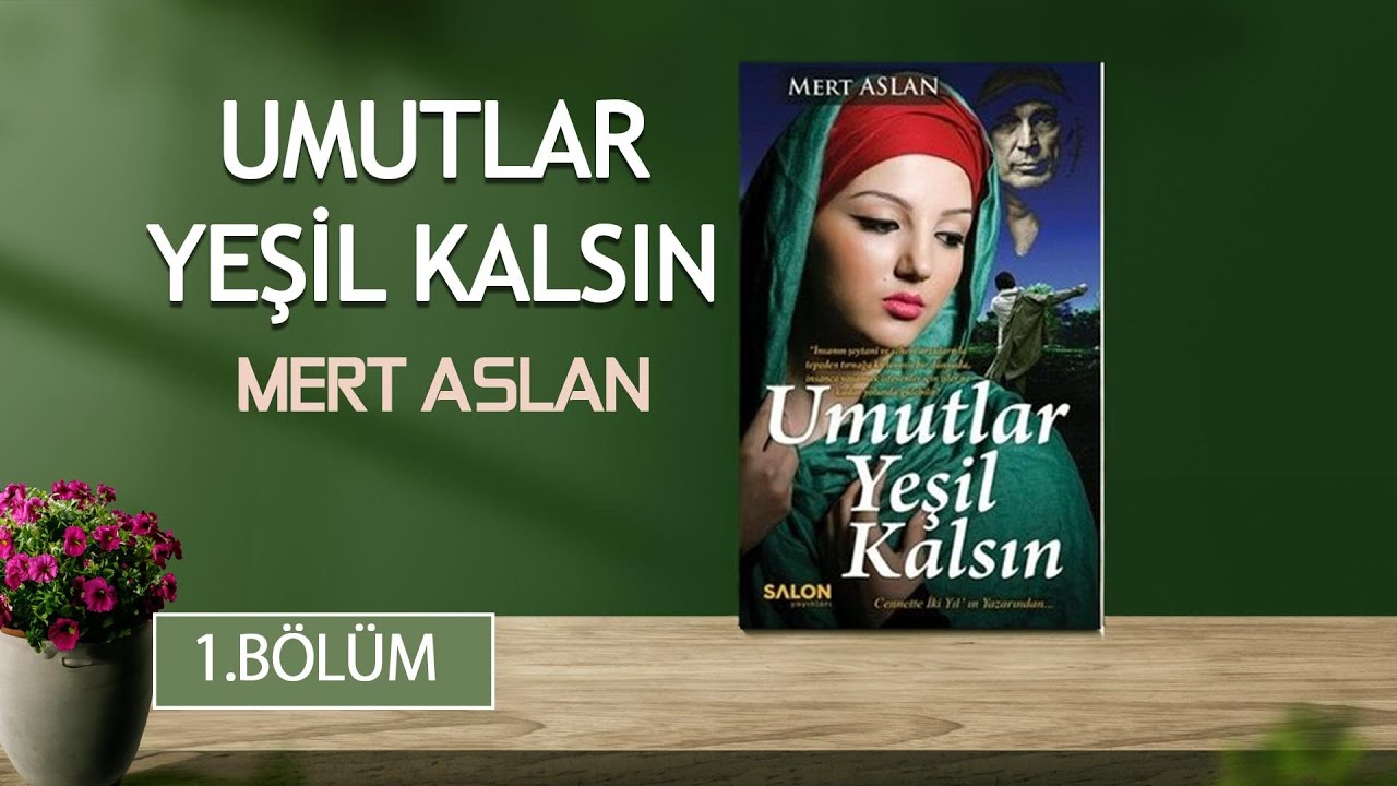 Umutlar Yeşil Kalsın | 1. Bölüm | Mert Aslan | İlham Verici Sesli Kitap