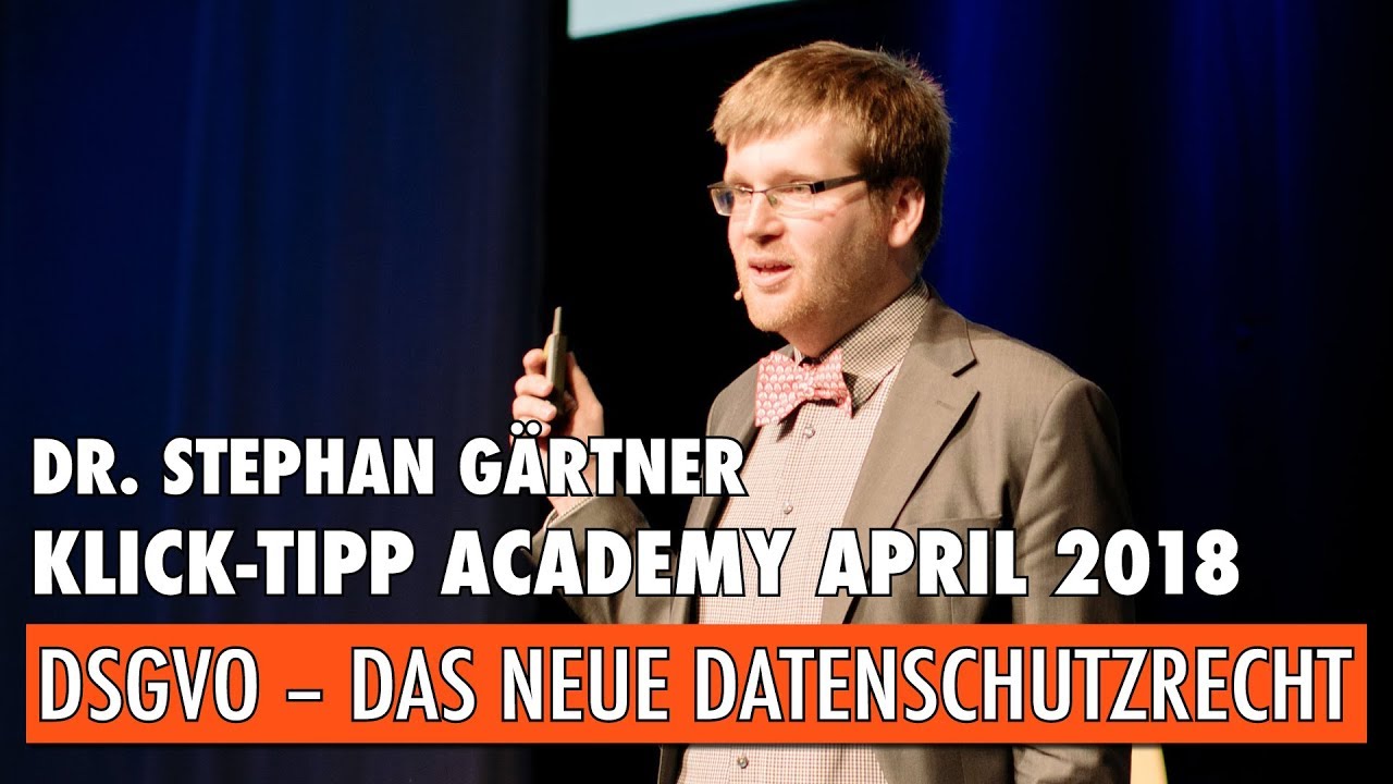 E-Mail-Marketing und die DSVGO – Dr. Stephan Gärtner, KlickTipp Academy April 2018