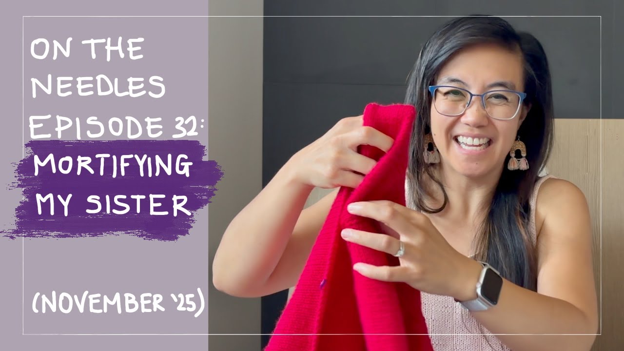 On The Needles Ep. 32: Mortifying my sister | An Aussie Knitting Podcast, November 2025