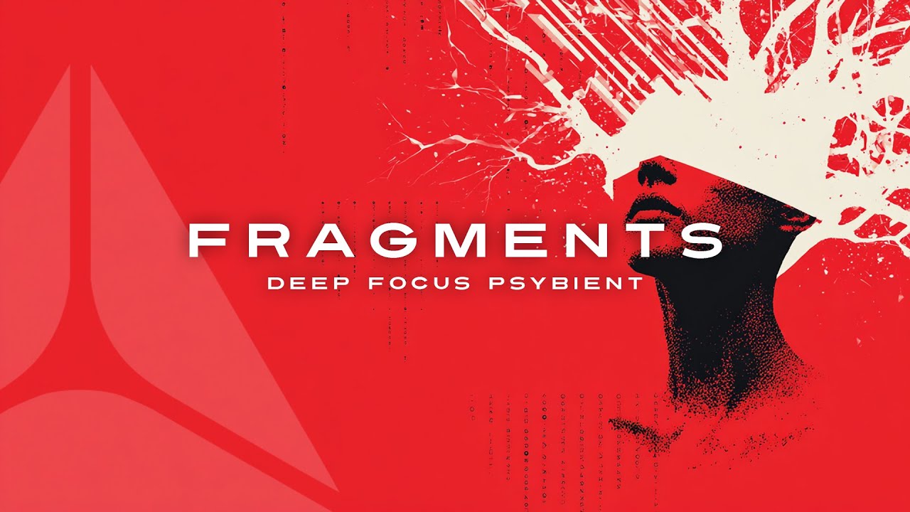 FRAGMENTS | Deep Focus Psybient Music