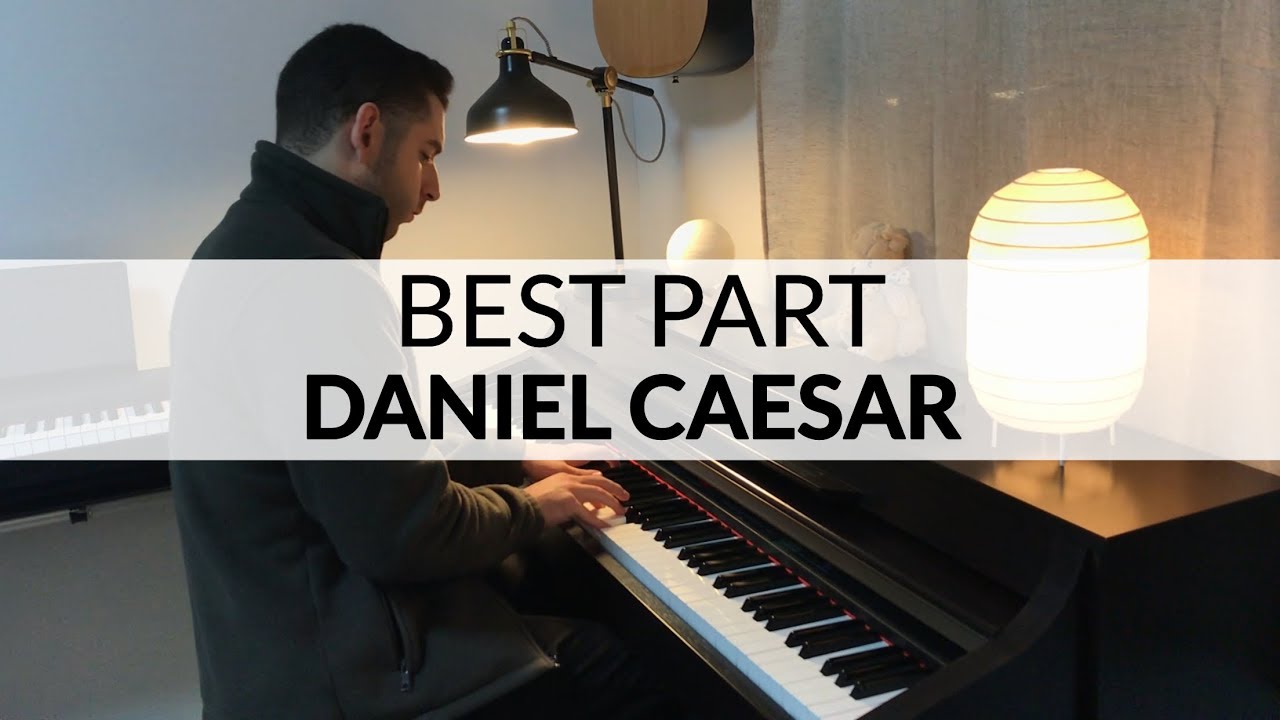 Best Part - Daniel Caesar (Piano Cover)