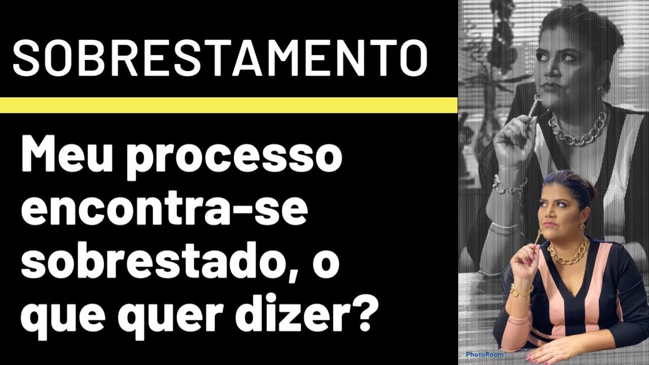 PROCESSO SOBRESTADO - O QUE ISSO QUER DIZER?