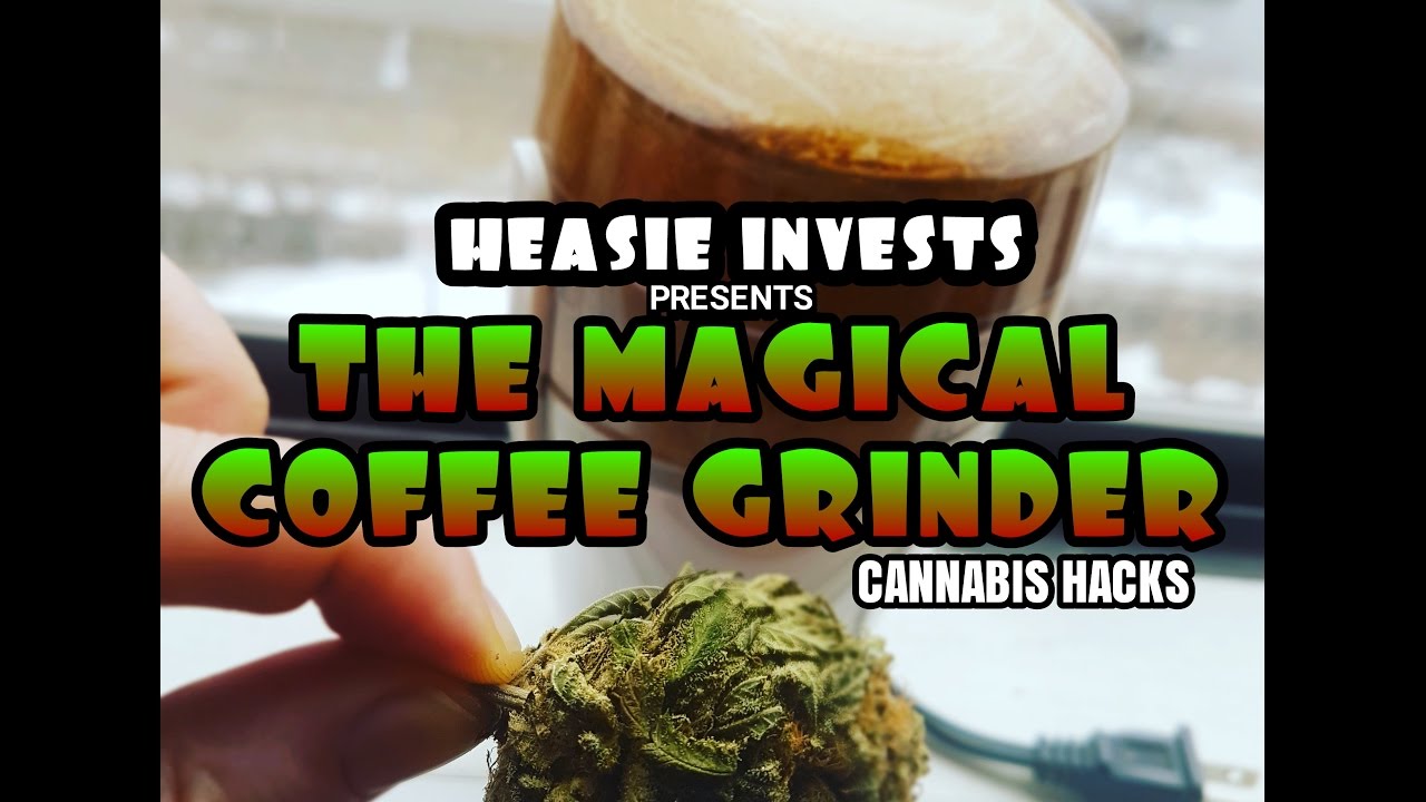 Cannabis Hacks - The Magical Coffee Grinder