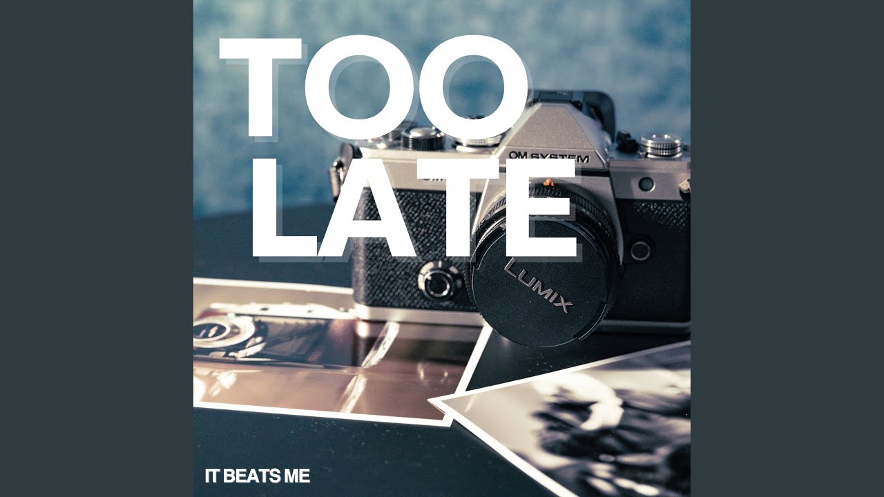 Too Late