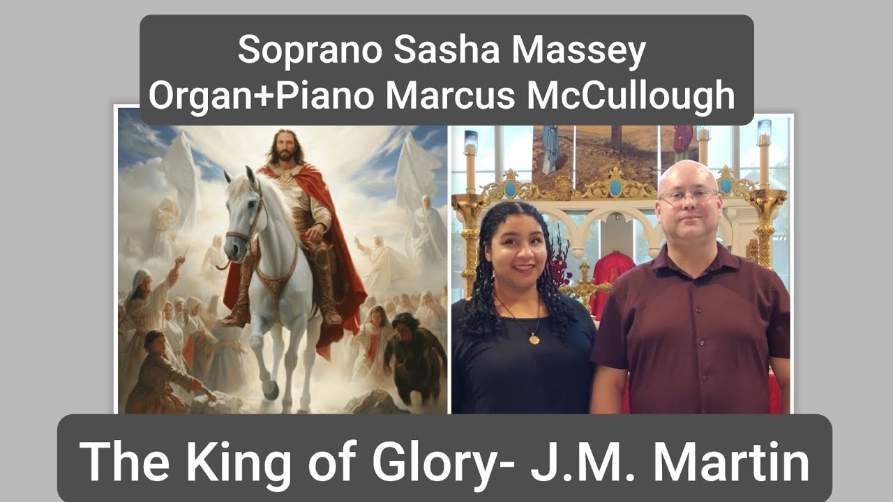The King of Glory- J.M. Martin, Soprano Sasha Massey 