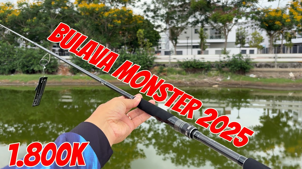 Bulava Monster Ultra 2025 Có Gì HOT? – Mở Hộp + Review Cần Bulava 2025 – Xứng Đáng Đồng Tiền Bát Gạo