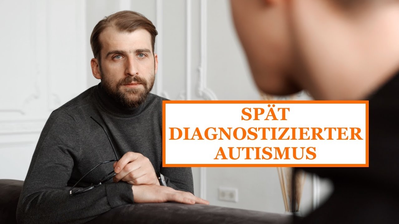 SPÄT DIAGNOSTIZIERTER AUTISMUS