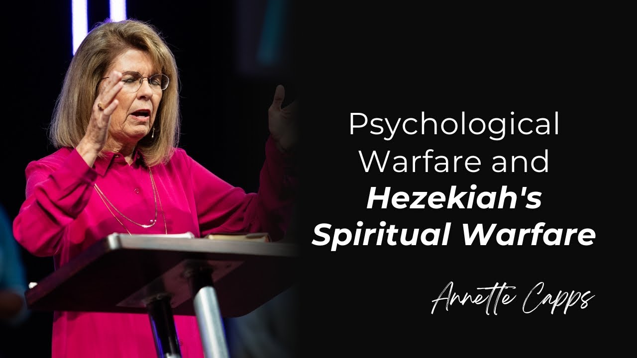 Psychological Warfare and Hezekiah's Spiritual Warfare | Annette Capps