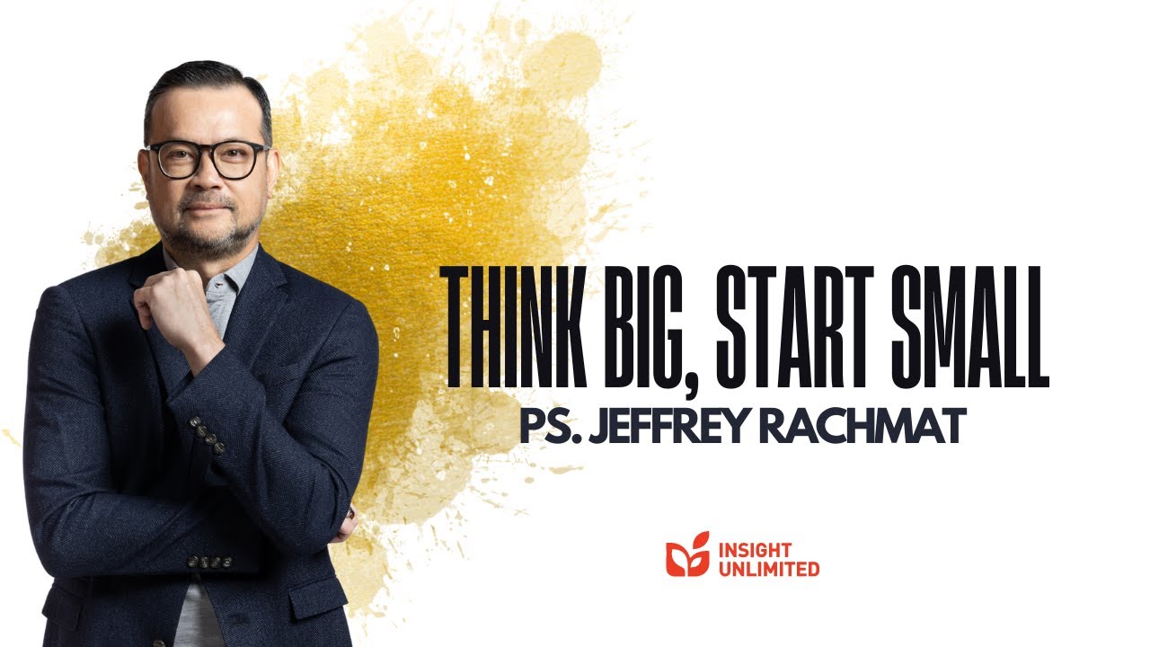 Think Big, Start Small (JPCC Sermon) - Ps. Jeffrey Rachmat