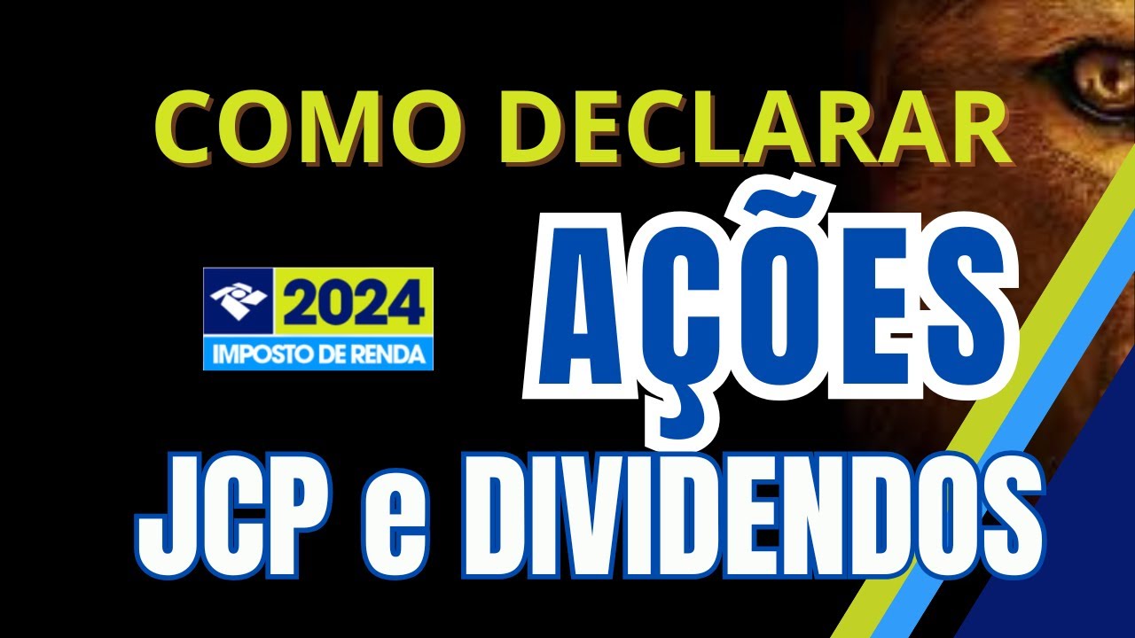 Como declarar AÇÕES, JCP e DIVIDENDOS