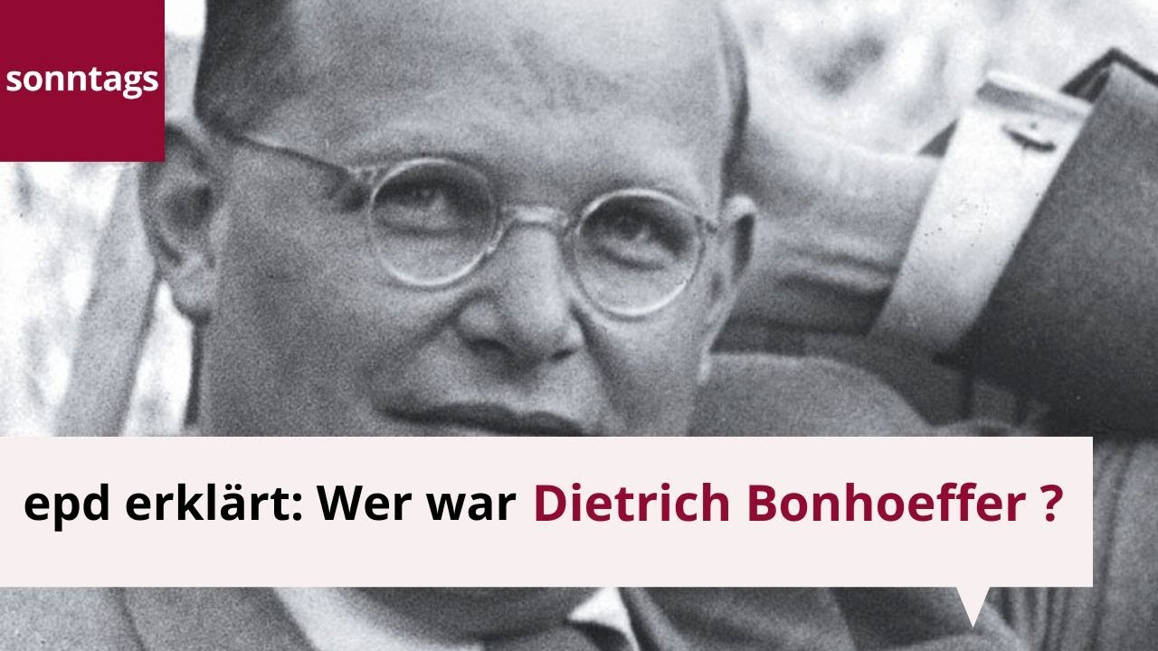 Wer war Dietrich Bonhoeffer?
