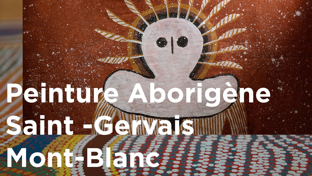 Exposition peinture aborigène d'Australie Saint-Gervais Mont-Banc Saint-Nicolas de Véroce culture