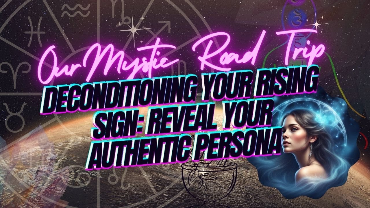 Deconditioning Your Rising Sign: Reveal Your Authentic Persona