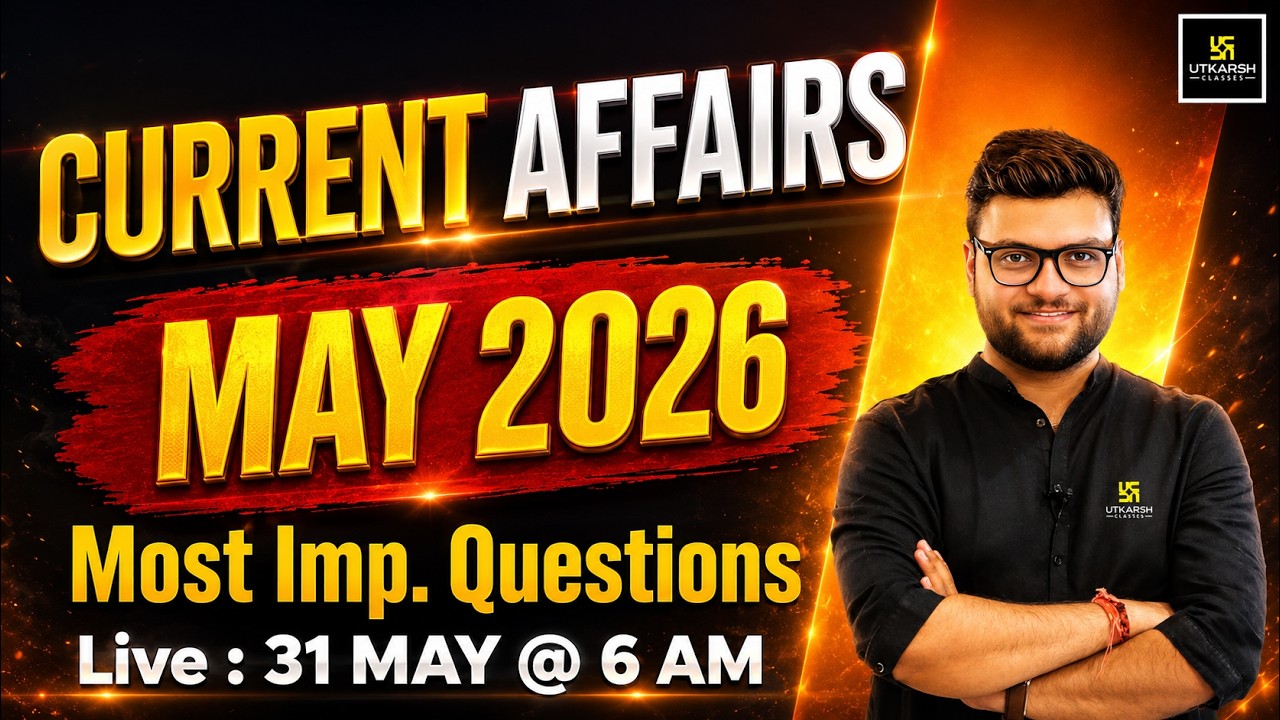 May 2026 Current Affairs Revision | Current Affairs Today | Kumar Gaurav Sir