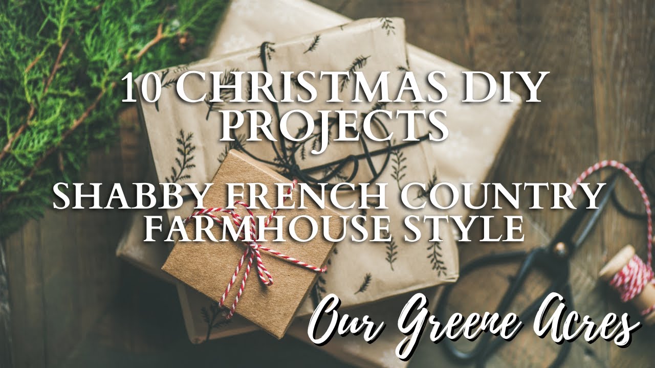 10 DIY CHRISTMAS PROJECTS! SHABBY FRENCH COUNTRY FARMHOUSE COTTAGE STYLE