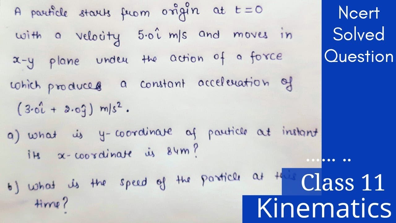 A particle starts from origin at t=0 with velocity 5i^ m/s moving in a x-y plane | Class11 Ncert sol