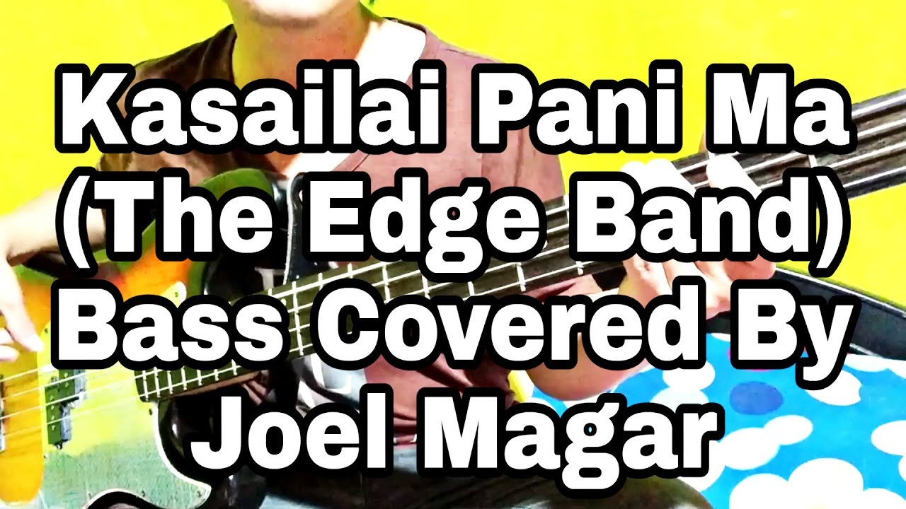 The Edge Band - Kasailai Pani Ma Bass Covered By Joel Magar | Bassist Joel Kyapchhaki Magar