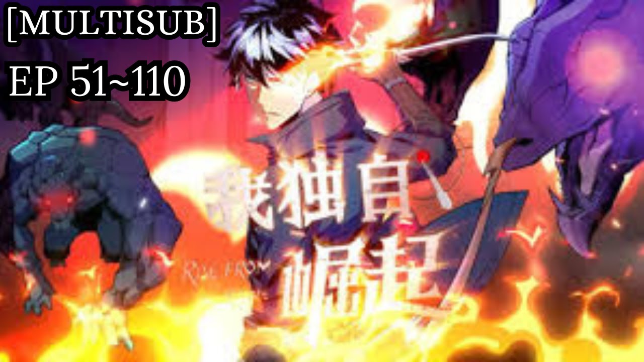✨Rise From The Rubble [I Rise Alone] [我独自崛起] EP 51 TO 110 [MULTISUB]
