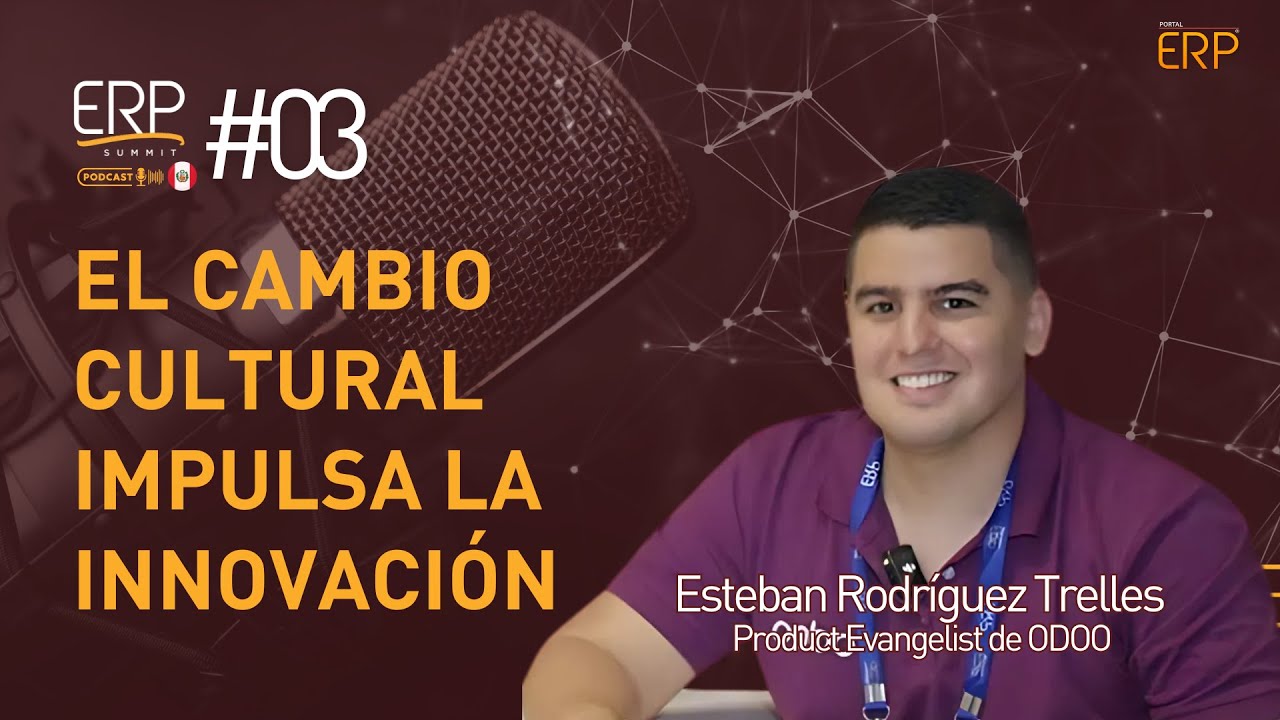 El cambio cultural impulsa la innovación | ERP Summit Podcast Peru #04