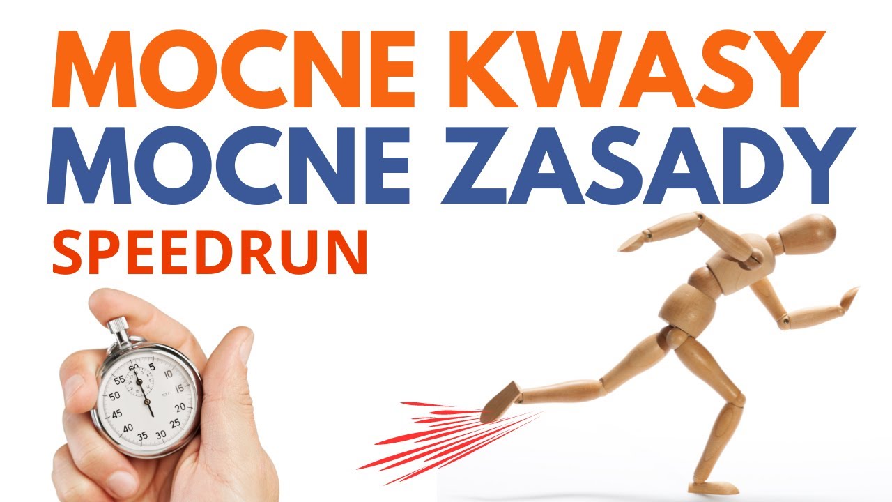 Mocne Kwasy I Mocne Zasady W 62,3 Sekundy *speedrun*