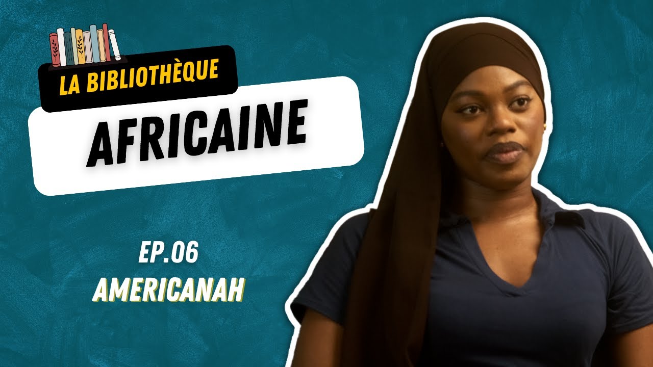 La Bibliothèque Africaine Ep.6 : Americanah de Chimamanda Ngozie Adichie