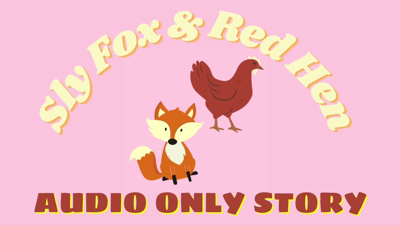 Sly Fox & Red Hen - AUDIO ONLY STORY