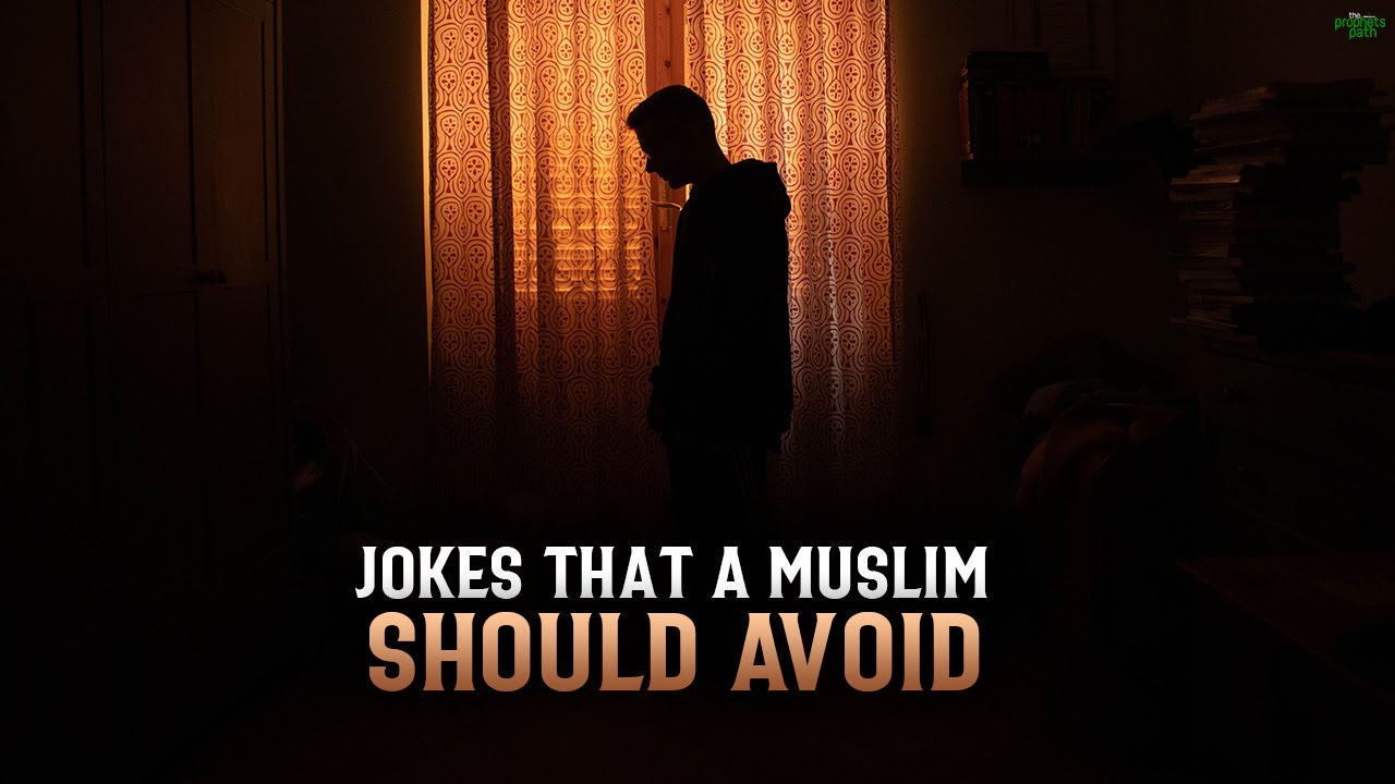 JOKES THAT A MUSLIM SHOULD AVOID