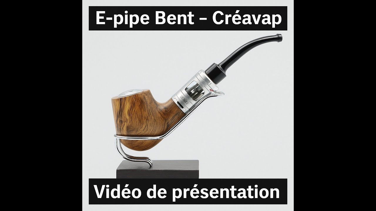 E-pipe Bent &ndash; Cr&eacute;avap | Pr&eacute;sentation du Kit Complet & Conseils d'utilisation