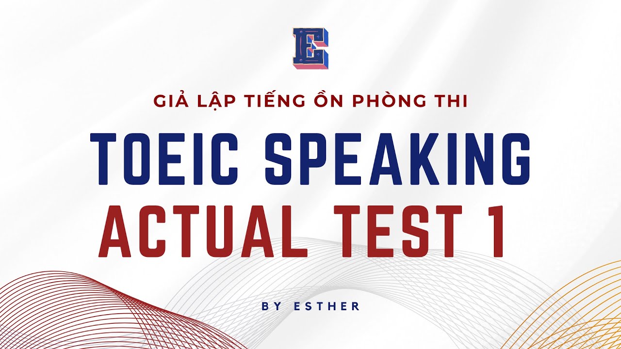 TOEIC Speaking Test 1 | Giả lập tiếng ồn phòng thi