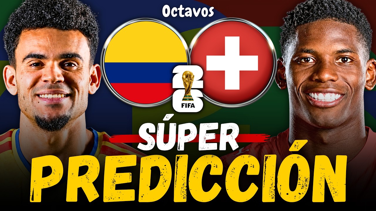 COLOMBIA vs SUIZA - Mundial 2026 (Octavos) - Previa, Predicci&oacute;n y Pron&oacute;stico