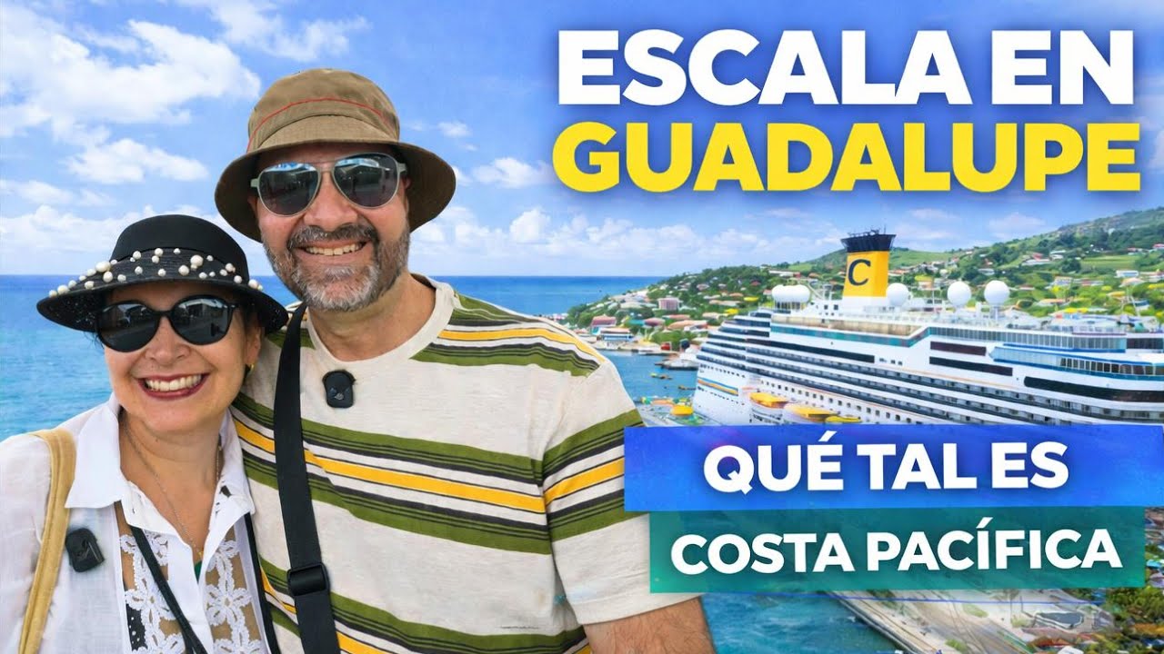 Crucero Costa Pacífica 🚢 Llegamos a Guadalupe | Tour por la Isla y Qué Ver junto a hellox2travels
