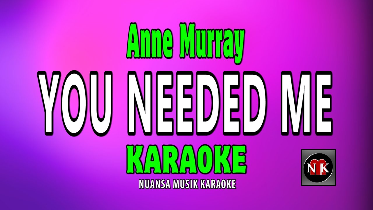 YOU NEEDED ME [ KARAOKE ] - ANNE MURRAY@nuansamusikkaraoke