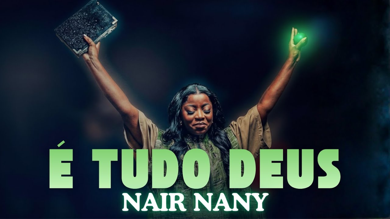 Nair Nany – É Tudo Deus (Com Letra) | Novo Louvor 2025 #nairnany #gospelmusic