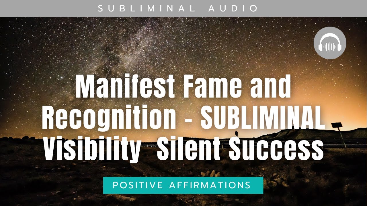 Manifest Fame and Recognition - SUBLIMINAL Visibility | Silent Success