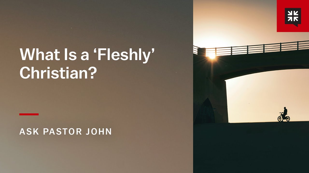 What Is a ‘Fleshly’ Christian?
