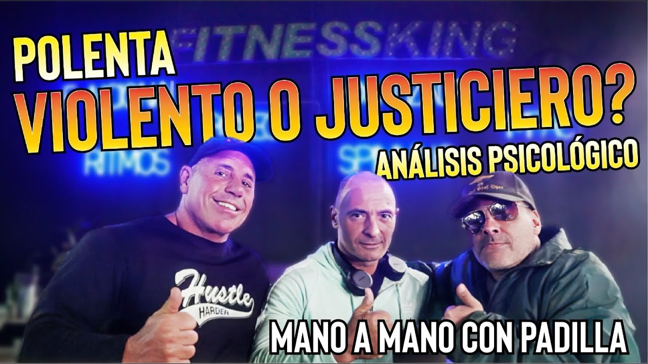 👊POLENTA 👊 : VIOLENTO O JUSTICIERO ??? --ANALISIS PSICOLOGICO --
