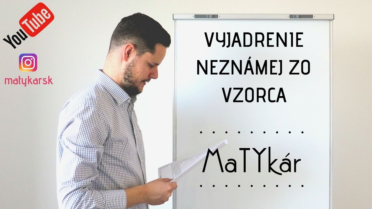 VYJADRENIE NEZNÁMEJ zo VZORCA - vysvetlenie, príklady