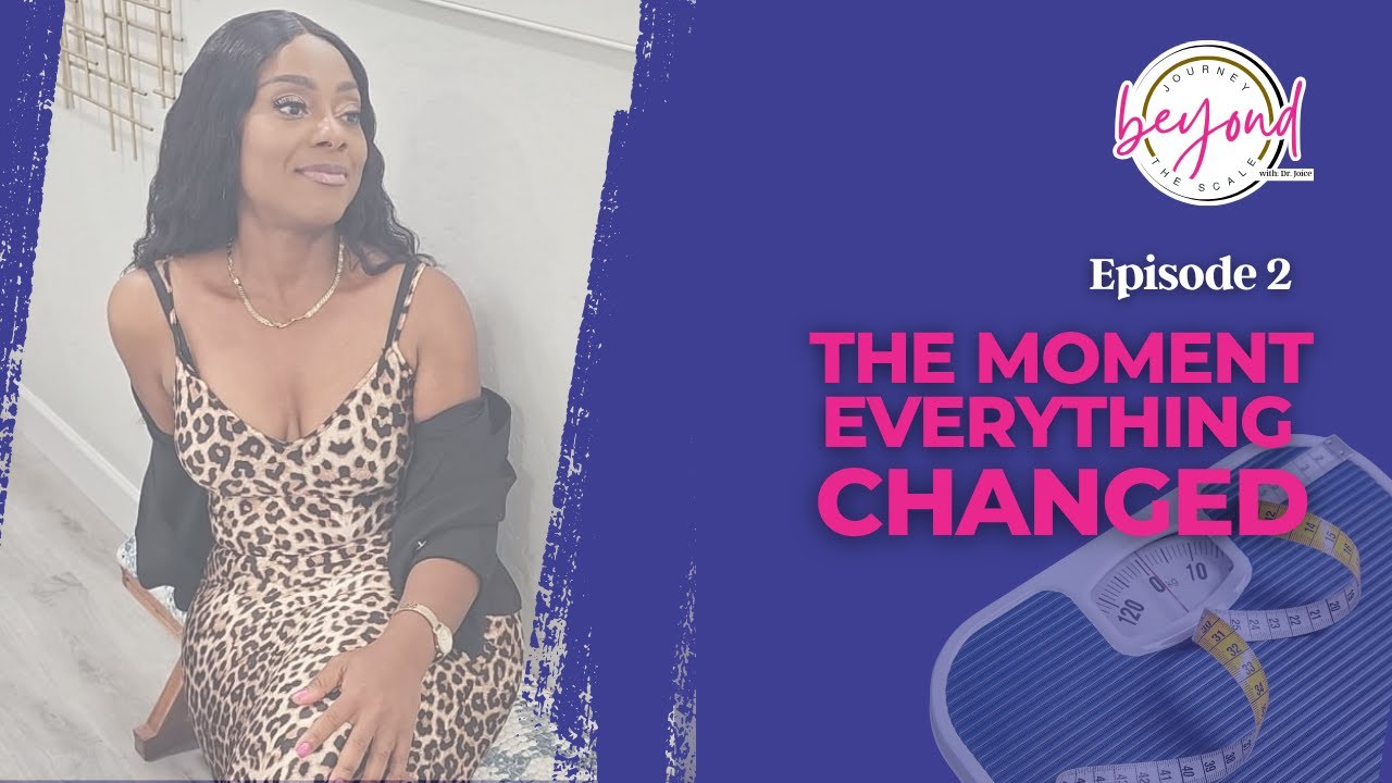 🎧 Journey Beyond the Scale with Dr. Joice – Episode 2: The Moment Everything Changed